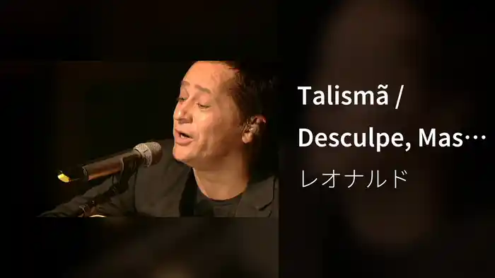 Talismã / Desculpe, Mas Eu Vou Chorar