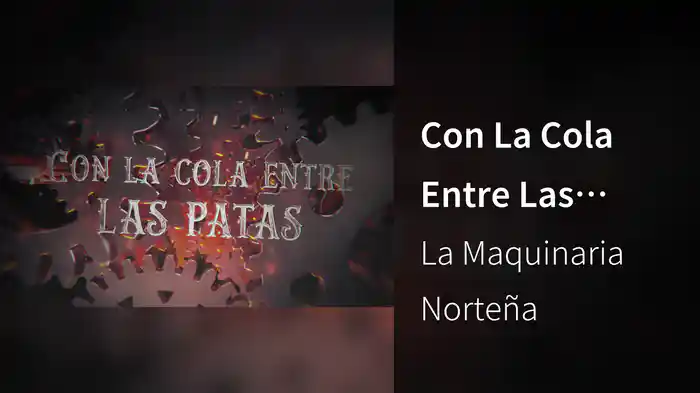Con La Cola Entre Las Patas (LETRA)