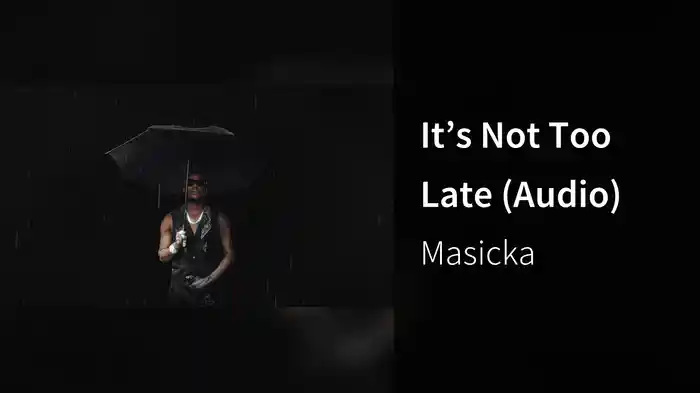 It’s Not Too Late (Audio)