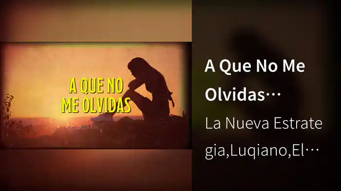 A Que No Me Olvidas (LETRA)