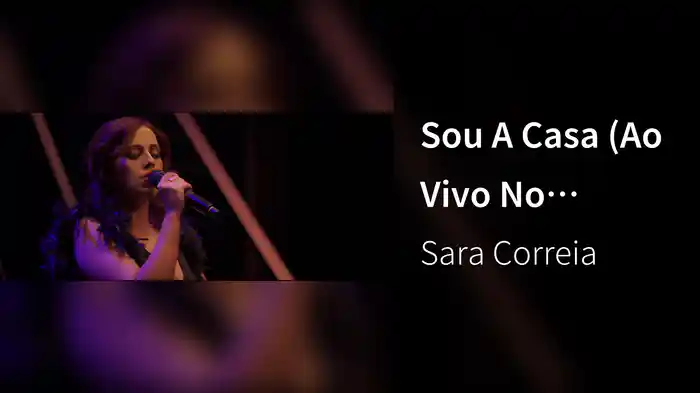 Sou A Casa (Ao Vivo No Capitólio, Lisboa / 2019)