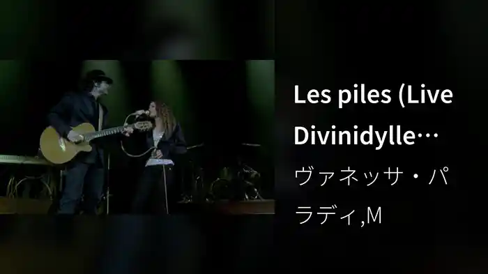 Les piles (Live Divinidylle Tour, Bercy Paris / 2007)