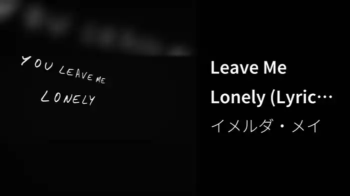 Leave Me Lonely (Lyric Video)