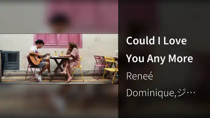 Could I Love You Any More