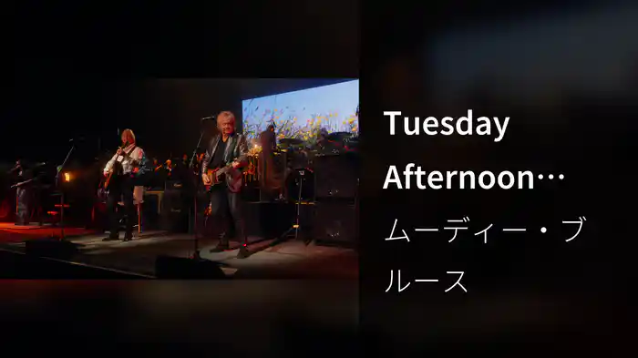 Tuesday Afternoon (Forever Afternoon) (Live)
