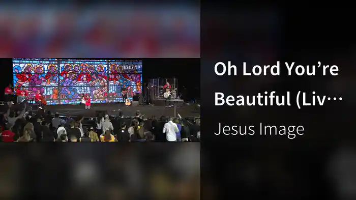 Oh Lord You’re Beautiful (Live At Jesus '19, Orlando, FL/2019)