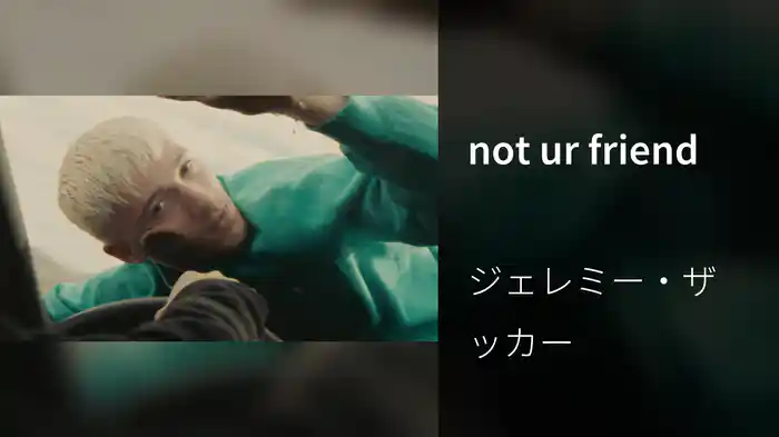 not ur friend