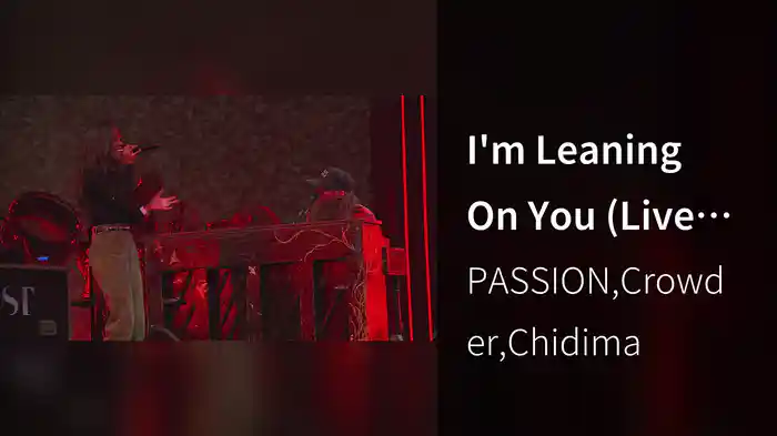 I'm Leaning On You (Live From Passion 2020)