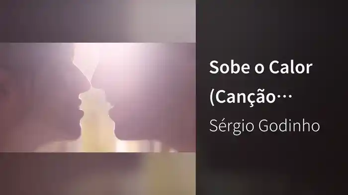 Sobe o Calor (Canção original do filme "Refrigerantes e Canções de Amor")