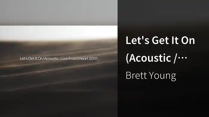 Let's Get It On (Acoustic / Live From iHeart 2017 / Lyric Video)