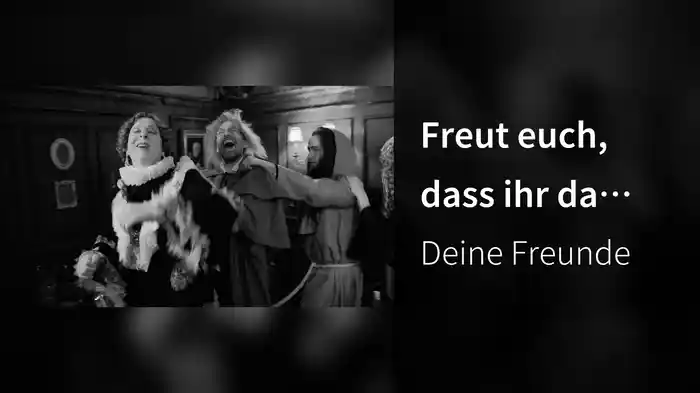 Freut euch, dass ihr da seid