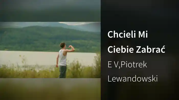 Chcieli Mi Ciebie Zabrać