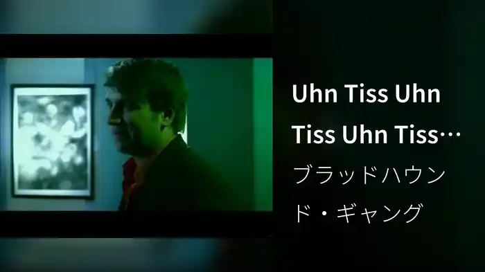 Uhn Tiss Uhn Tiss Uhn Tiss