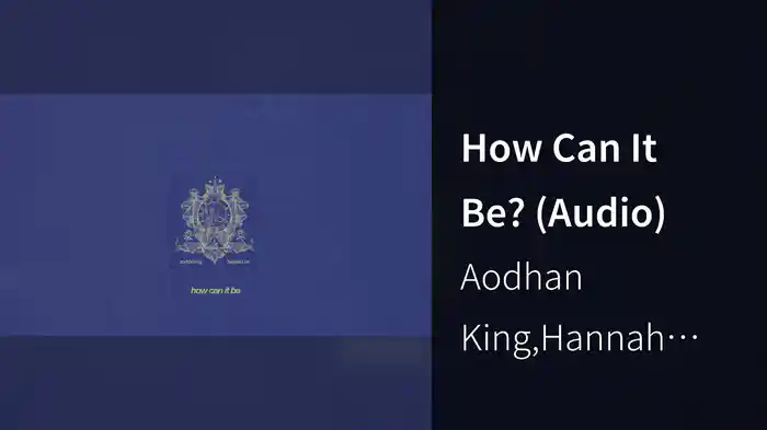 How Can It Be? (Audio)