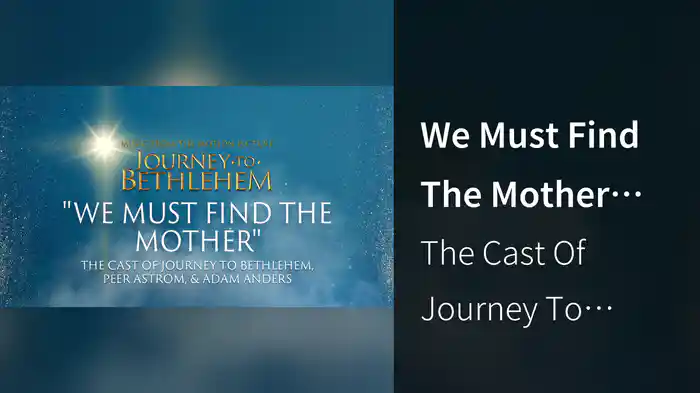 We Must Find The Mother (Audio/From “Journey To Bethlehem”)