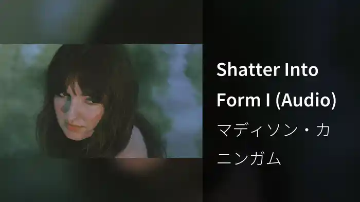 Shatter Into Form I (Audio)