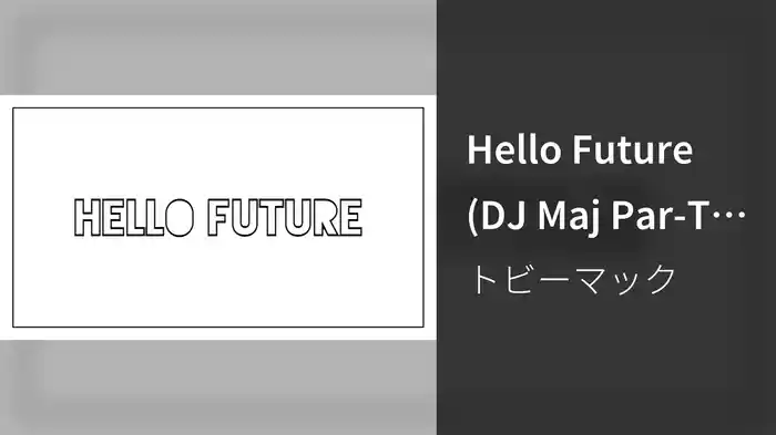 Hello Future (DJ Maj Par-T Side Remix/Audio)