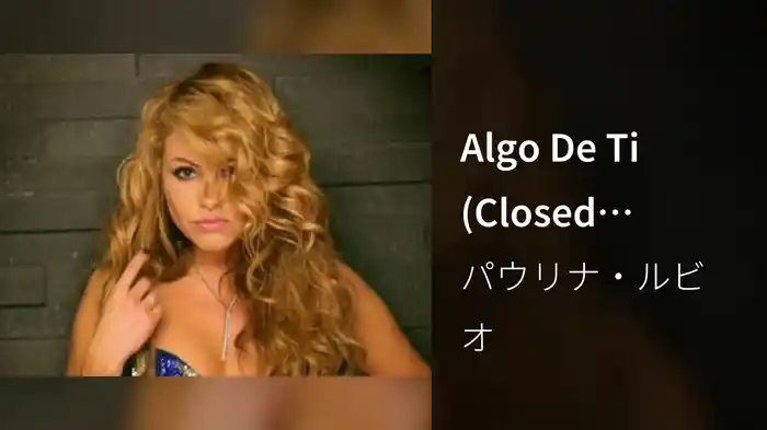 Algo De Ti (Closed-Captioned)