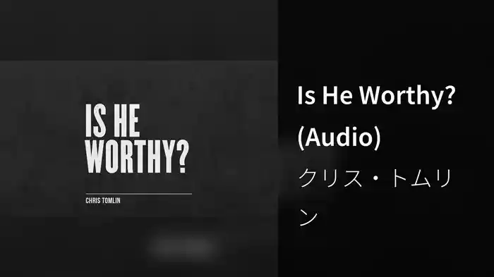Is He Worthy? (Audio)