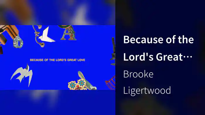 Because of the Lord's Great Love (Lyric Video)