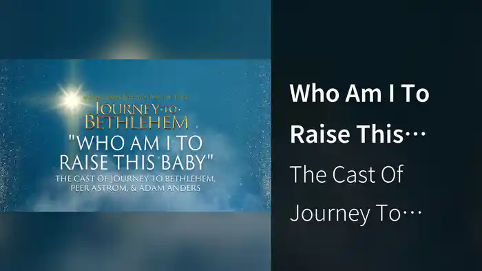 Who Am I To Raise This Baby (Audio/From “Journey To Bethlehem”)