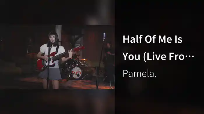 Half Of Me Is You (Live From The Press Club)