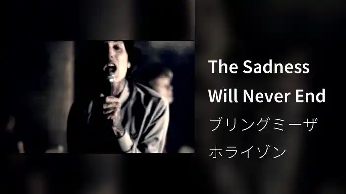 The Sadness Will Never End