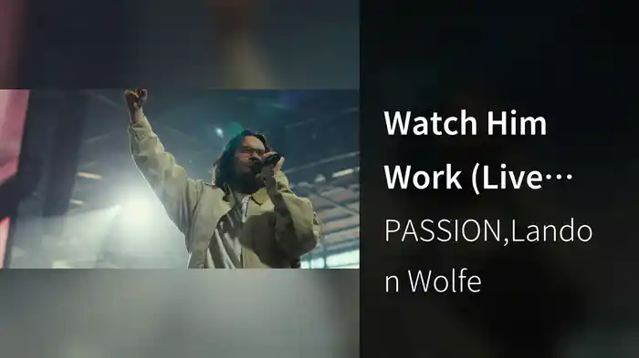 Watch Him Work (Live From Passion 2026)