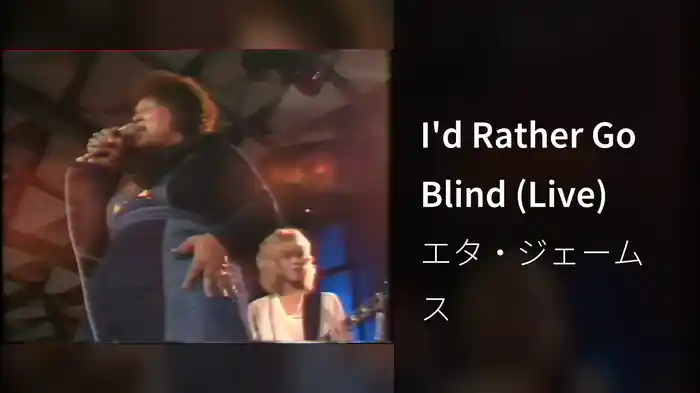 I'd Rather Go Blind (Live)