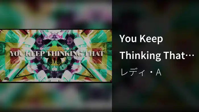 You Keep Thinking That (Lyric Video)