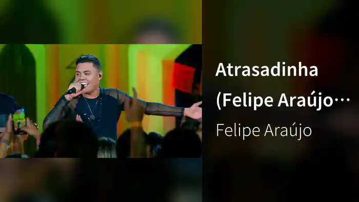Atrasadinha (Felipe Araújo In Brasília / Ao Vivo Na Praia / 2019)