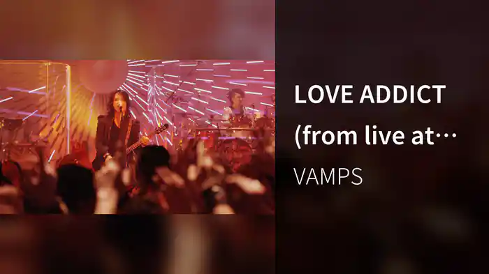 LOVE ADDICT (from live at Zepp Tokyo 2015)