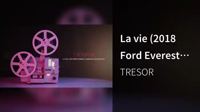La vie (2018 Ford Everest Campaign Soundtrack / Audio)