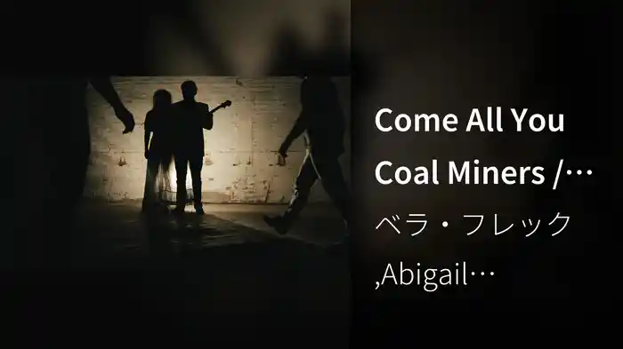 Come All You Coal Miners / Take Me To Harlan