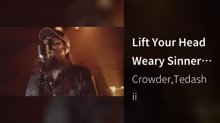 Lift Your Head Weary Sinner (Chains) (Live)