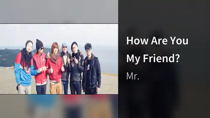 How Are You My Friend?