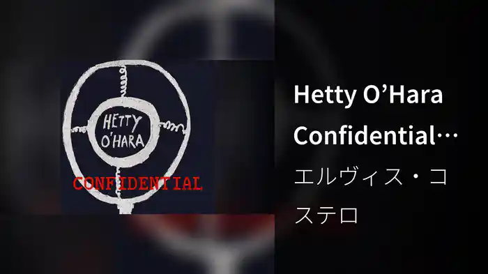 Hetty O’Hara Confidential (Lyric Video)