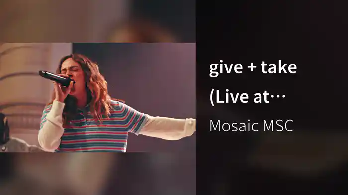 give + take (Live at Mosiac)