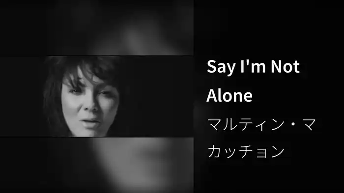 Say I'm Not Alone
