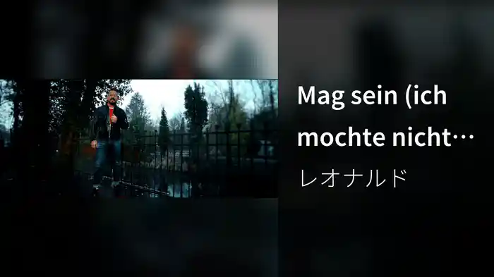 Mag sein (ich mochte nicht viel taugen)