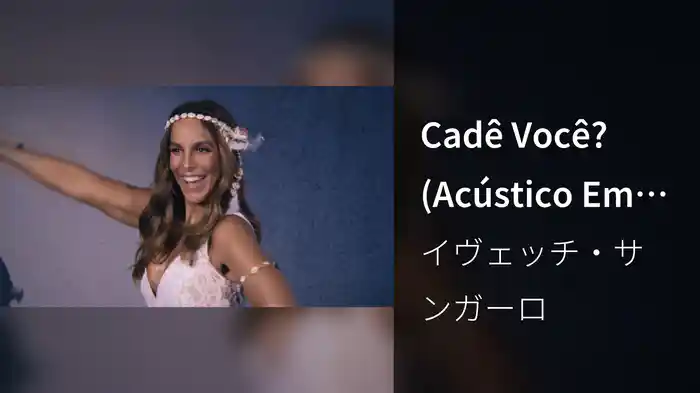 Cadê Você? (Acústico Em Trancoso / Ao Vivo)