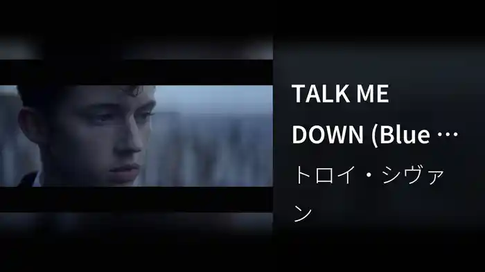 TALK ME DOWN (Blue Neighbourhood Pt. 3/3)