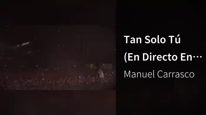 Tan Solo Tú (En Directo En El Estadio Olímpico De La Cartuja De Sevilla / 2016)