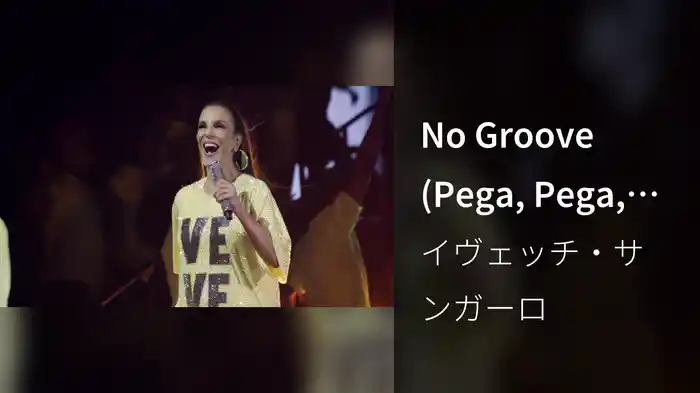 No Groove (Pega, Pega, Pega) (Ao Vivo Em São Paulo / 2018)