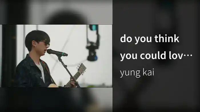 do you think you could love me?