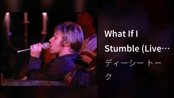 What If I Stumble (Live In The United States/1997)