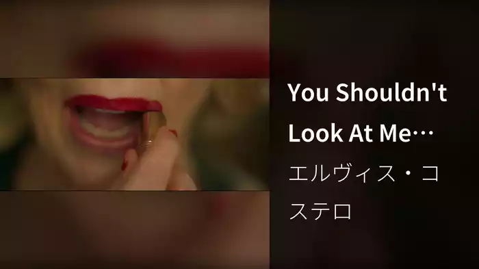 You Shouldn't Look At Me That Way (From The Motion Picture “Film Stars Don’t Die In Liverpool”)
