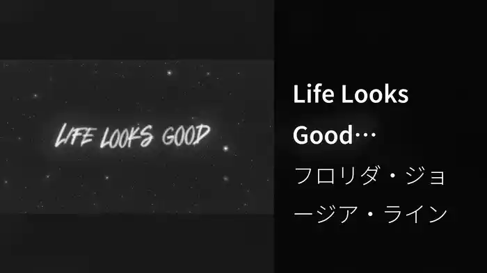 Life Looks Good (Visualizer)