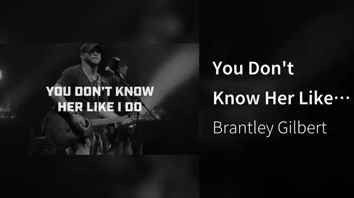 You Don't Know Her Like I Do (Radio Edit / Lyric Video)