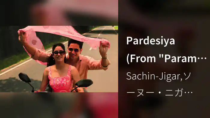 Pardesiya (From "Param Sundari" / Lyric Video)